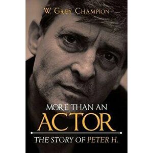 More Than an Actor, Paperback - W. Grey Champion imagine
