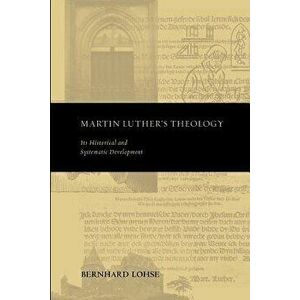 Martin Luther's Theology, Paperback - Lohse Bernhard imagine