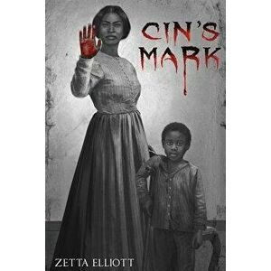 Cin's Mark, Paperback - Zetta Elliott imagine
