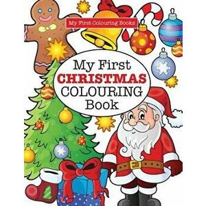 My First CHRISTMAS Colouring Book ( Crazy Colouring For Kids), Paperback - Elizabeth James imagine