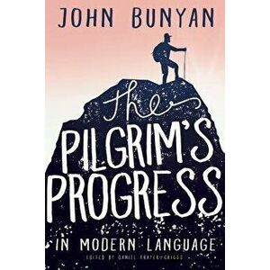 The Pilgrim's Progress in Modern Language, Paperback - John Bunyan imagine