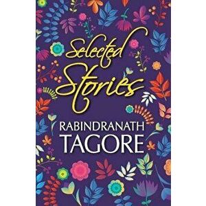 Selected Stories of Rabindranath Tagore, Paperback - Rabindranath Tagore imagine