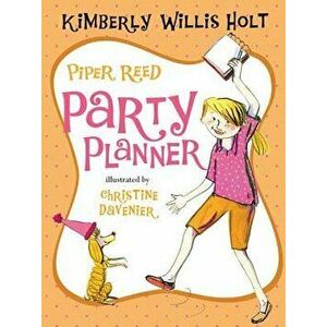 Piper Reed, Party Planner, Paperback - Kimberly Willis Holt imagine