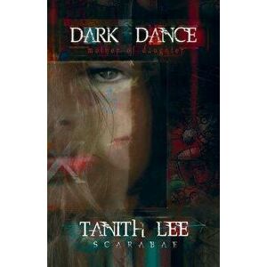 Dark Dance: Book One of The Blood Opera Sequence, Paperback - Tanith Lee imagine