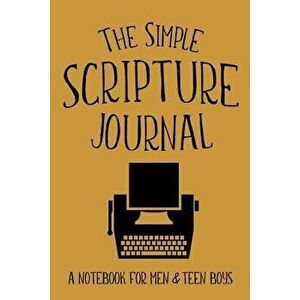 The Simple Scripture Journal: A Notebook for Men & Teen Boys, Paperback - Shalana Frisby imagine