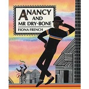 Anancy and Mr Dry-Bone, Paperback - Fiona French imagine