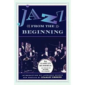 Jazz from the Beginning, Paperback - Garvin Bushell imagine