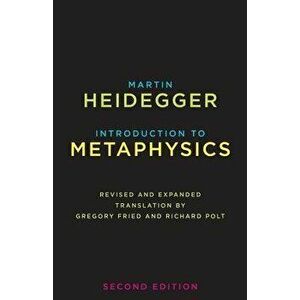 Introduction to Metaphysics, Paperback - Martin Heidegger imagine