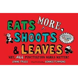 Eats More, Shoots & Leaves: Why, All Punctuation Marks Matter!, Paperback - Lynne Truss imagine