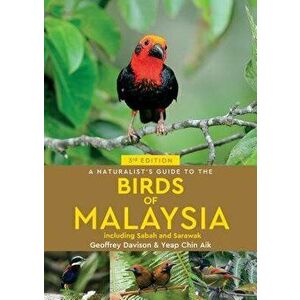 A Naturalist's Guide to the Birds of Malaysia, Paperback - Geoffrey Davison imagine