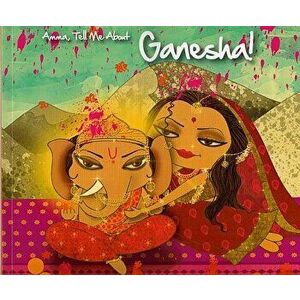 Amma, Tell Me about Ganesha!, Paperback - Bhakti Mathur imagine