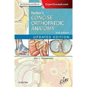 Netter's Concise Orthopaedic Anatomy, Updated Edition, Paperback - Jon C. Thompson imagine