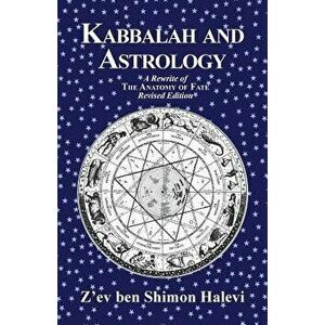 Kabbalah and Astrology, Paperback - Z'Ev Ben Shimon Halevi imagine