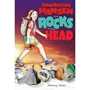 Samantha Hansen Has Rocks in Her Head, Hardcover - Nancy Viau imagine