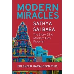 Modern Miracles: The Story of Sathya Sai Baba: A Modern Day Prophet, Paperback - Erlendur Haraldsson Ph. D. imagine