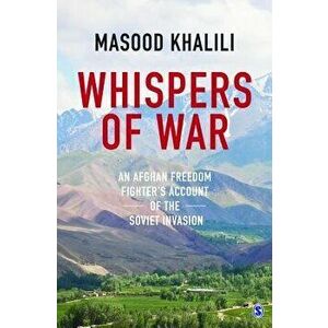 Whispers of War: An Afghan Freedom Fighter's Account of the Soviet Invasion, Paperback - Masood Khalili imagine