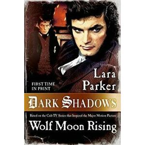 Dark Shadows: Wolf Moon Rising, Paperback - Lara Parker imagine