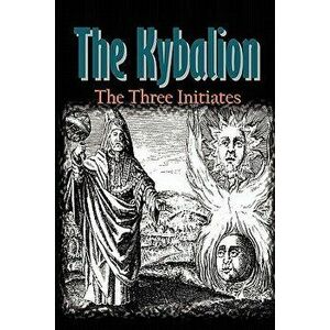 The Kybalion, Paperback - Three Initiates imagine