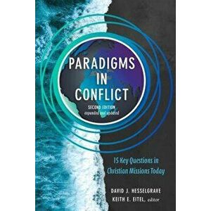 Paradigms in Conflict: 15 Key Questions in Christian Missions Today, Paperback - David J. Hesselgrave imagine