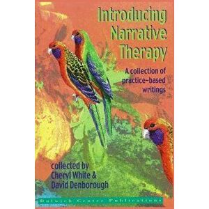 Introducing Narrative Therapy: A Collection of Practice-Based Writing, Paperback - Cheryl White imagine