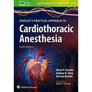 Hensley's Practical Approach to Cardiothoracic Anesthesia, Paperback - Glenn P. Gravlee imagine