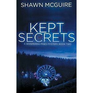 Kept Secrets: A Whispering Pines Mystery, Book 2, Paperback - Shawn McGuire imagine