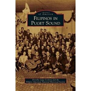 Filipinos in Puget Sound, Hardcover - Dorothy Laigo Cordova imagine
