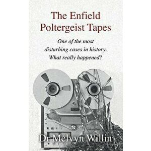 The Enfield Poltergeist Tapes: One of the most disturbing cases in history. What really happened?, Paperback - Melvyn Willin imagine