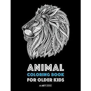 Animal Coloring Book for Older Kids: Complex Animal Designs For Boys & Girls; Detailed Zendoodle Designs For Children & Teen Relaxation, Paperback - A imagine