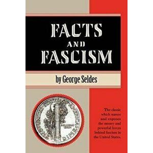 Facts and Fascism, Paperback - George Seldes imagine