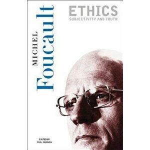 Ethics: Subjectivity and Truth, Paperback - Michel Foucault imagine