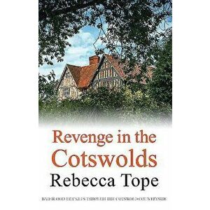 Revenge in the Cotswolds, Paperback - Rebecca Tope imagine