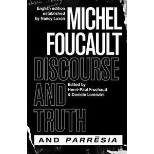 discourse and Truth" and "parresia, Hardcover - Michel Foucault imagine