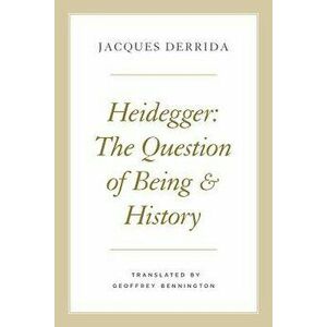 Heidegger: The Question of Being and History, Paperback - Jacques Derrida imagine