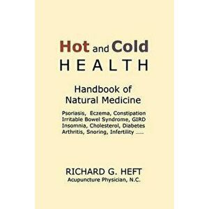 Hot and Cold Health: Handbook of Natural Medicine, Psoriasis, Eczema, Irritable Bowel Syndrome, Insomnia, Arthritis, Infertility..., Paperback - Richa imagine