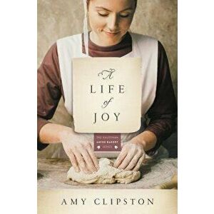 A Life of Joy, Paperback - Amy Clipston imagine