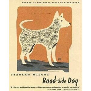 Road-Side Dog - Czeslaw Milosz imagine