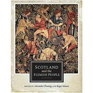 Scotland and the Flemish People, Paperback - Alexander Fleming imagine