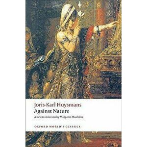 Against Nature: A Rebours, Paperback - Joris Karl Huysmans imagine