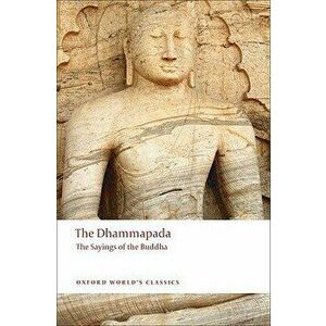 The Dhammapada: The Sayings of the Buddha, Paperback - John Ross Carter imagine