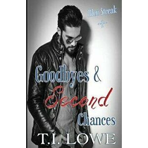 Goodbyes and Second Chances, Paperback - T. I. Lowe imagine