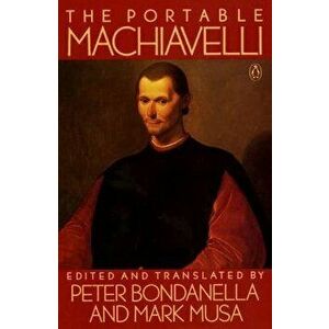 The Portable Machiavelli, Paperback - Niccolo Machiavelli imagine