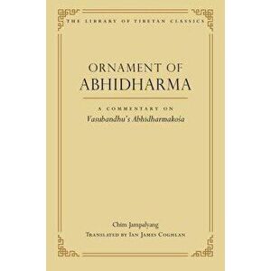 Ornament of Abhidharma: A Commentary on Vasubandhu's Abhidharmakosa, Hardcover - Chim Jampaiyang imagine