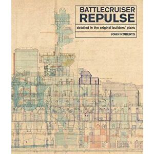 Battlecruiser Repulse: Detailed in the Original Builders' Plans, Hardcover - John Roberts imagine