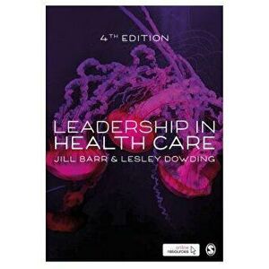 Leadership in Health Care, Paperback - Jill Barr imagine