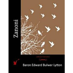 Zanoni, Paperback - Baron Edward Bulwer Lytton Lytton imagine