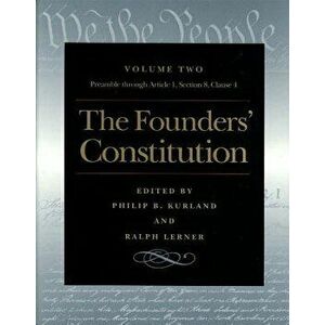 The Founders' Constitution: The Preamble Through Article 1, Section 8, Clause 4, Paperback - Philip B. Kurland imagine