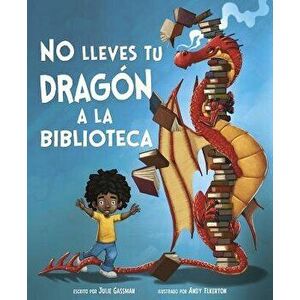 No Lleves Tu Dragón a la Biblioteca - Julie Gassman imagine