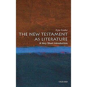 The New Testament as Literature: A Very Short Introduction, Paperback - Kyle Keefer imagine