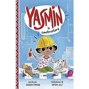 Yasmin la Constructora = Yasmin the Builder - Saadia Faruqi imagine